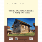 TRADICIJSKA DRVENA STAMBENA ARHITEKTURA - NOVI ZAGREB