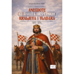 ANEGDOTE IZ ŽIVOTA HRVATSKIH KRALJEVA I VLADARA - 845.-1478.