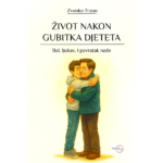 ŽIVOT NAKON GUBITKA DJETETA - Bol, ljubav, i povratak nade