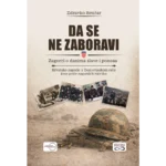 DA SE NE ZABORAVI - Zagorci o danima slave i ponosa - Hrvatsko zagorje u Domovinskom ratu kroz priče zagorskih ratnika